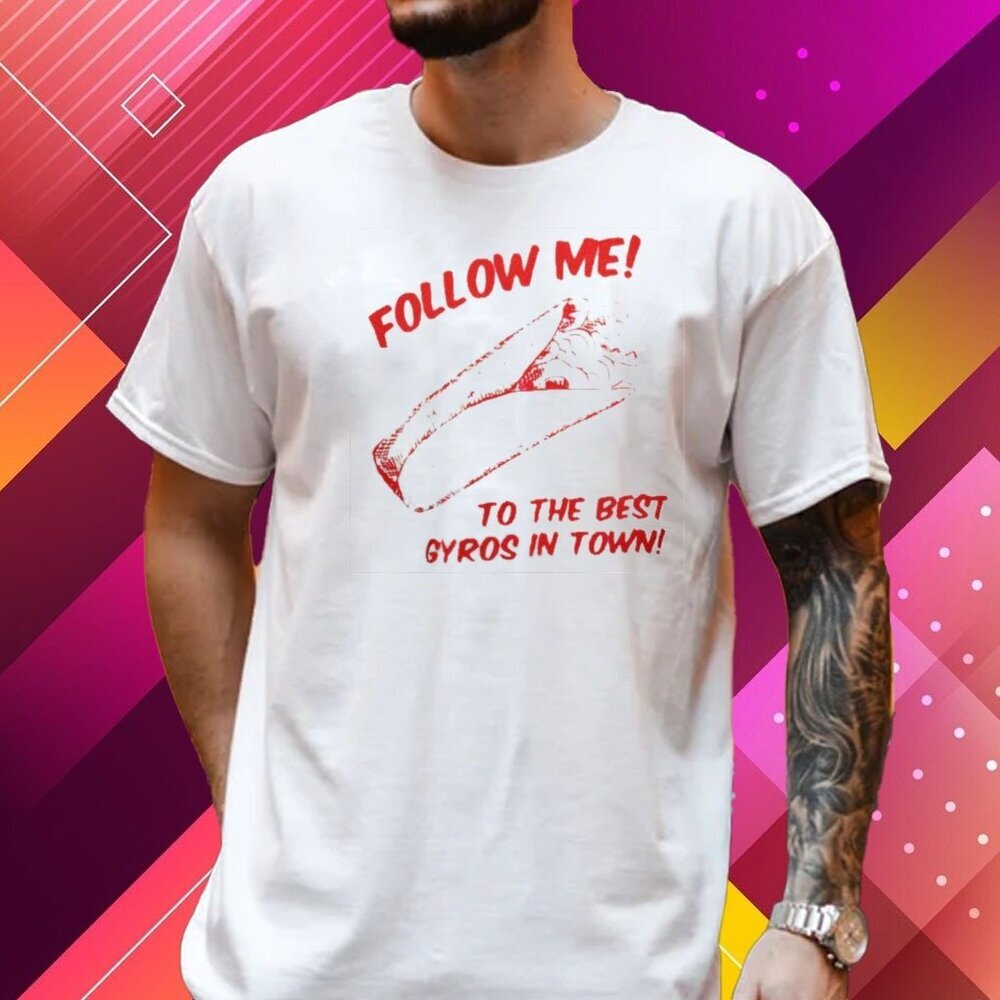 Follow Me To The Best Gyros In Town Funny Foodie Restaurant Humor Graphic 05